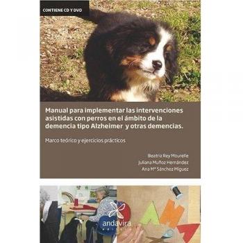 Manual para implementar las intervenciones asistidas con perros en el ámbito de la demencia tipo alzheimer: marco teórico y ejercicios prácticos