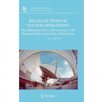 Tucson Operations Millimeter-Wave Observatory: Astrophysics and Space Science Library Edition