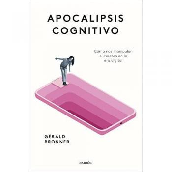 Apocalipsis cognitivo: Cómo nos manipulan el cerebro en la era digital (Contextos