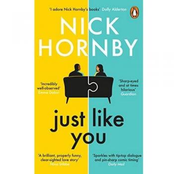 Just Like You - Novela de Nick Hornby, comedia romántica sobre dos opuestos que se enamoran inesperadamente