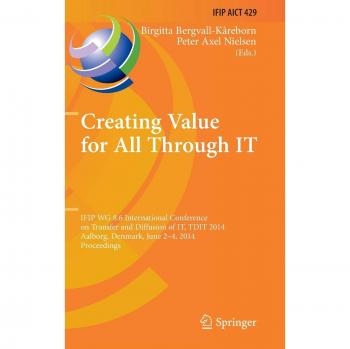 Creating Value for All Through IT: IFIP WG 8.6 International Conference on Transfer and Diffusion of IT, TDIT 2014, Aalborg, Denmark, June 2-4, 2014, ... in Information and Communication Technology)