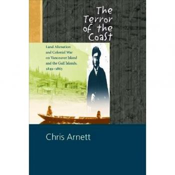 The Terror of the Coast: Land Alienation and Colonial War on Vancouver Island and the Gulf Islands, 18491863
