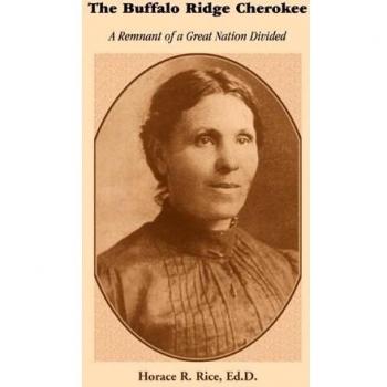 Buffalo Ridge Cherokee History Book: A Remnant of a Great Nation Divided by Horace R. Rice Ed D