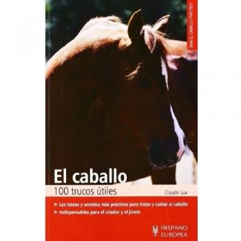 El caballo. 100 trucos útiles - Lux Claude