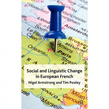 Palgrave Macmillan Social and Linguistic Change in European French: A Comprehensive Study on Language Evolution