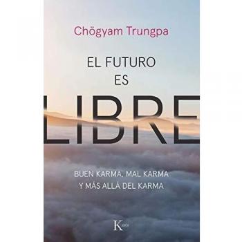El futuro es libre: Buen karma, mal karma y más allá del karma