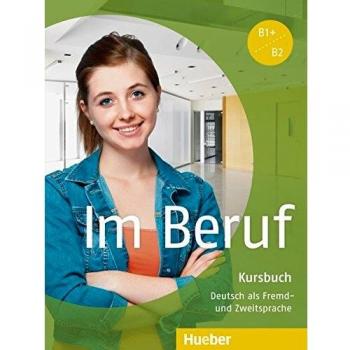 IM BERUF B1+-B2.Kursb.