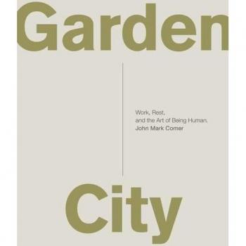 Garden City: Work, Rest, and the Art of Being Human.