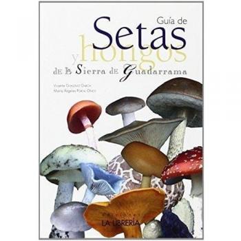 Guía de setas y hongos de la Sierra de Guadarrama - González García, Vicente;Portal Onco, María Ángeles