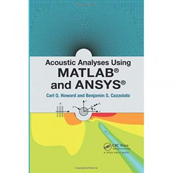 Acoustic Analyses Using Matlab® and Ansys®