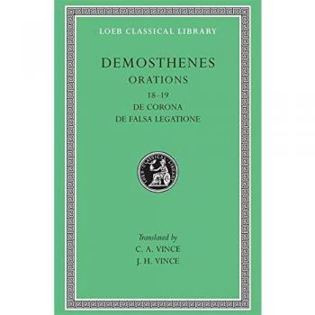 Orations, Volume II: Orations 18-19: De Corona, De Falsa Legatione