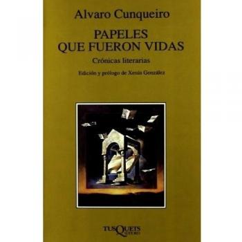 Papeles que fueron vidas: Crónicas literarias