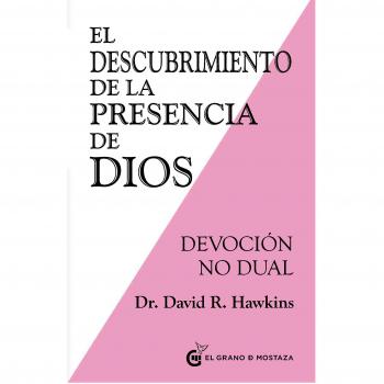El descubrimiento de la presencia de Dios. Devoción no dual - HAWKINS, DAVID R.