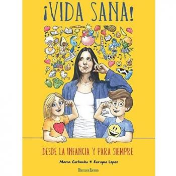 ¡Vida sana!: Desde la infancia y para siempre - María Corbacho Moreno