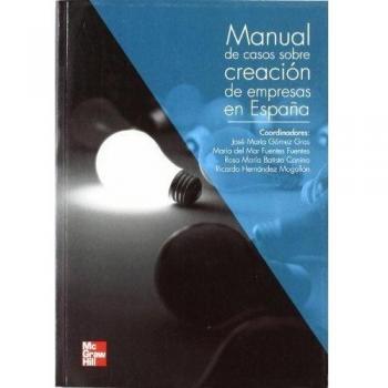 Manual de casos practicos sobre creacion de empresas y emprendimiento en Espa|a