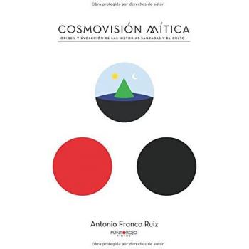 Cosmovisión mítica: Origen y evolución de las historias sagradas y el culto