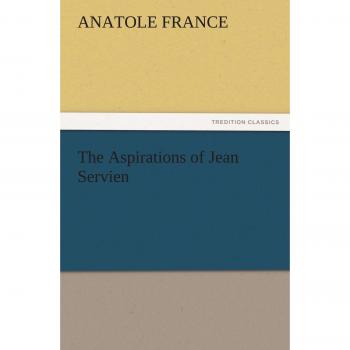 Jean Servien's Aspirations: TREDITION CLASSICS Edition