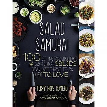 Salad Samurai: 100 Cutting-Edge, Ultra-Hearty, Easy-to-Make Salads You Don't Have to Be Vegan to Love