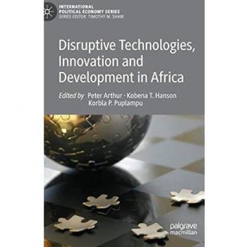 Disruptive Technologies and Innovation in African Development: International Political Economy Series