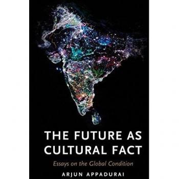 The Future as Cultural Fact: Essays on the Global Condition