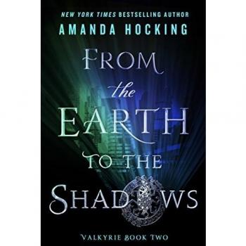 Valkyrie Chronicles: From Earth to Shadows - Book Two by Amanda Hocking