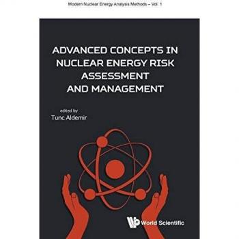 Advanced Concepts in Nuclear Energy Risk Assessment and Management: 1