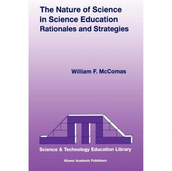 Nature of Science in Education: Rationales and Strategies for Effective Teaching