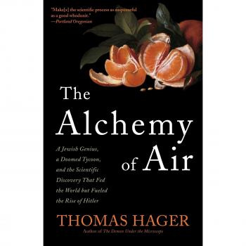 The Alchemy of Air: A Jewish Genius, a Doomed Tycoon, and the Scientific Discovery That Fed the World but Fueled the Rise of Hitler