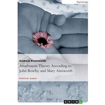 Attachment Theory According to John Bowlby and Mary Ainsworth