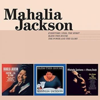 Everytime I Feel the Spirit + 2 Bonus Albums - Mahalia Jackson