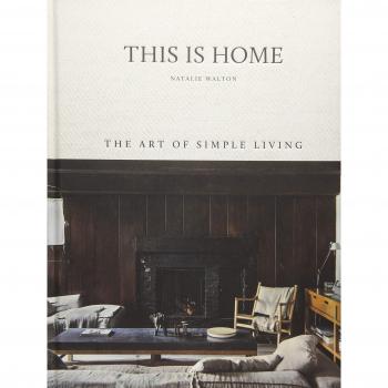 This Is Home: The Art of Simple Living