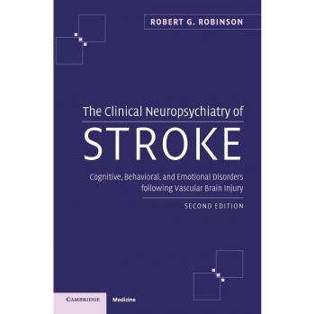 The Clinical Neuropsychiatry of Stroke: Cognitive, Behavioral, and Emotional Disorders Following Vascular Brain Injury (2nd Edition)