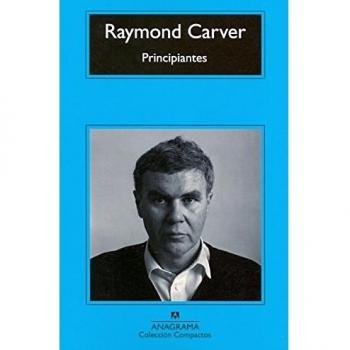 Principiantes: De qué hablamos cuando hablamos de amor - Raymond Carver