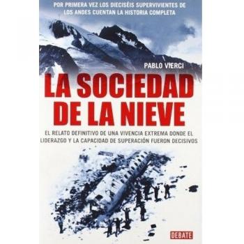 La sociedad de la nieve: El relato definitivo de una vivencia extrema - Pablo Vierci