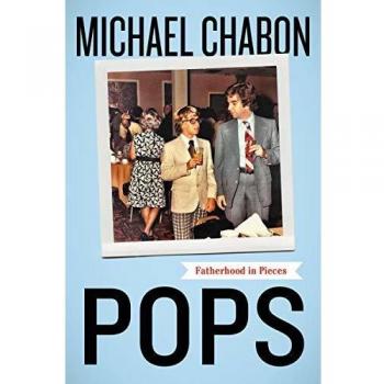 Pops: Fatherhood in Pieces - Michael Chabon (Paperback Edition)