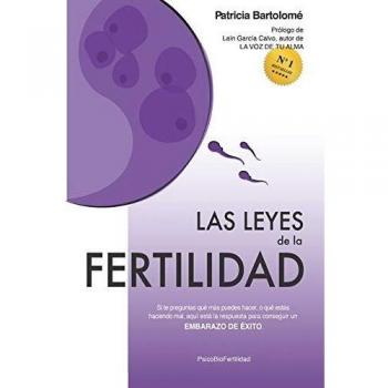 Las leyes de la fertilidad: Si te preguntas qué más puedes hacer, o qué estás haciendo mal, aquí está la respuesta para conseguir un EMBARAZO DE ÉXITO.