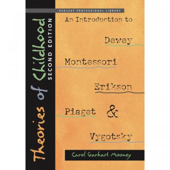 Theories of Childhood, Second Edition: An Introduction to Dewey, Montessori, Erikson, Piaget & Vygotsky