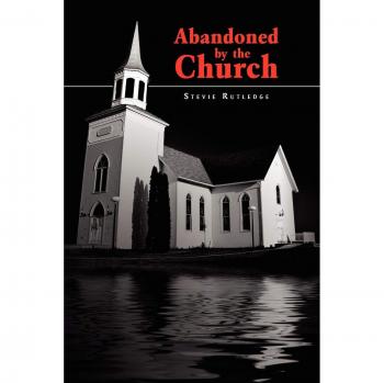 Abandoned by the Church - Paperback Edition by Stevie Rutledge