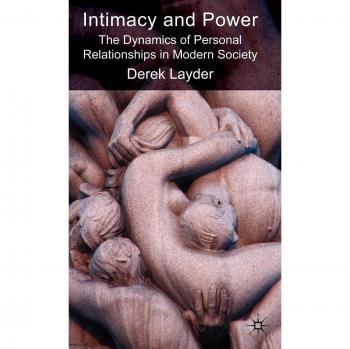 Intimacy and Power: The Dynamics of Personal Relationships in Modern Society