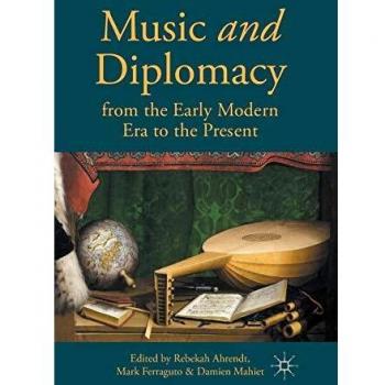 Music and Diplomacy from the Early Modern Era to the Present