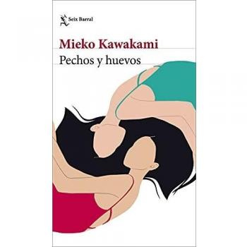 Pechos y huevos - Mieko Kawakami