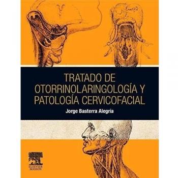 TRATADO DE OTORRINOLARINGOLOGÍA Y PATOLOGÍA CERVICOFACIAL