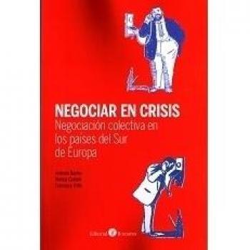 Negociar en crisis. Negociación colectiva en los países del sur de Europa