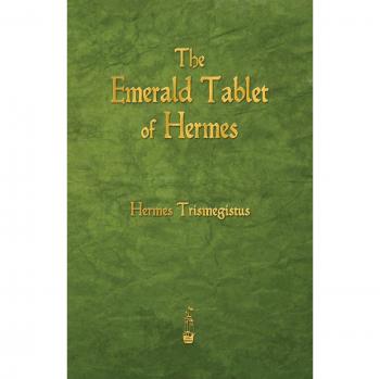 Hermetic Emerald Tablet: The Alchemical Wisdom of Hermes Trismegistus