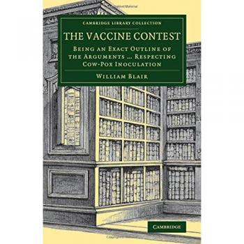 El Concurso de Vacunas: Un Esbozo Exacto de los Argumentos sobre la Inoculación de Vacas (Colección de Biblioteca de Cambridge - Historia de la Medicina)