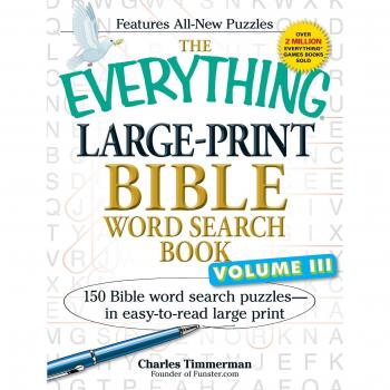 The Everything Large-Print Bible Word Search Book, Volume Iii: 150 Bible Word Search Puzzles - In Easy-To-Read Large Print: Volume 3