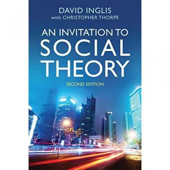 An Invitation to Social Theory, 2nd Edition