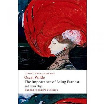 The Importance of Being Earnest and Other Plays: Lady Windermere's Fan; Salome; A Woman of No Importance; An Ideal Husband; The Importance of Being Earnest - Oscar Wilde