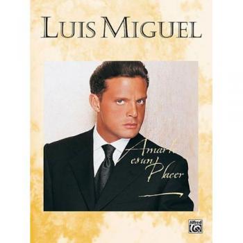 Luis Miguel: Amarte Es Un Placer