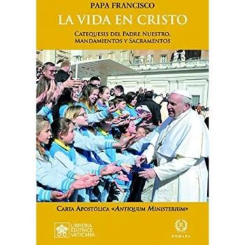 La vida en Cristo (LAS PALABRES DEL PAPA FRANCISCO